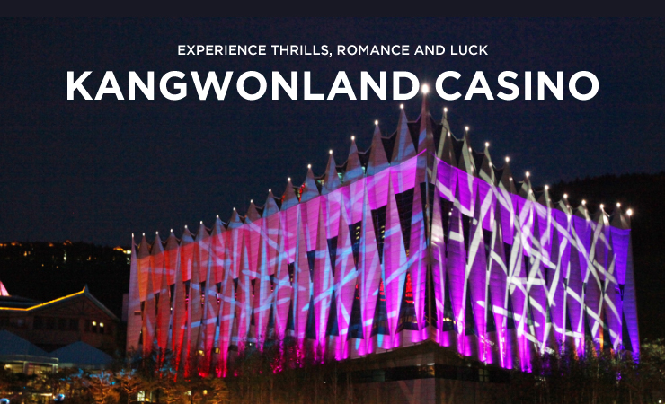 Experience Thrills, Romance and Luck - Kangwonland Casino